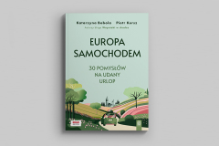Katarzyna Bobola, Piotr Kersz, Europa samochodem. 30 pomysłów na udany urlop